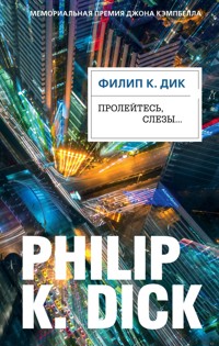 Пролейтесь, слезы... - Филип К. Дик - E-Book