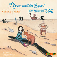 Piper und das Rätsel der letzten Uhr - Christoph Marzi - Hörbuch