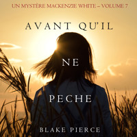 Avant qu'il ne pèche (Un mystère Mackenzie White – Volume 7) - Blake Pierce - Hörbuch