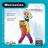Motivation - fit in 30 Minuten - Reinhard K. Sprenger - Hörbuch
