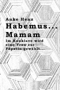 Habemus...Mamam - Anke Henz - E-Book