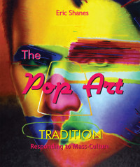 The Pop Art Tradition - Responding to Mass-Culture - Eric Shanes - E-Book
