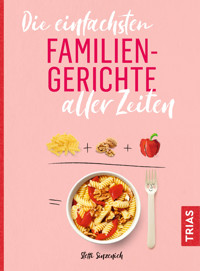 Die einfachsten Familiengerichte aller Zeiten - Steffi Sinzenich - E-Book