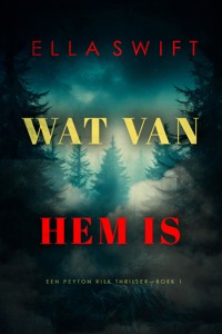 Wat Van Hem Is (Een Peyton Risk Thriller—Boek 1) - Ella Swift - kostenlos E-Book