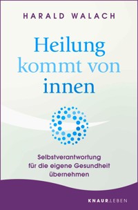 Heilung kommt von innen - Harald Walach - E-Book