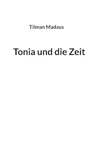 Tonia und die Zeit - Tilman Madaus - E-Book