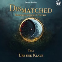 Dismatched - Eine phantastische Dystopie - Bernd Boden - Hörbuch