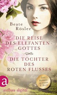 Die Reise des Elefantengottes & Die Töchter des Roten Flusses - Beate Rösler - E-Book