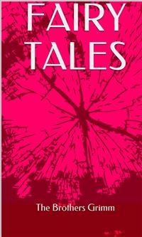Fairy Tales - The Brothers Grimm - E-Book