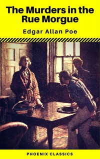 The Murders in the Rue Morgue (Phoenix Classics) - Edgar Allan Poe - E-Book