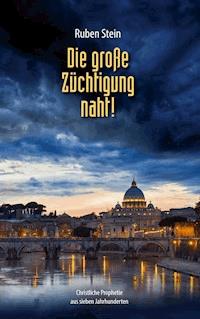 Die große Züchtigung naht! - Ruben Stein - E-Book