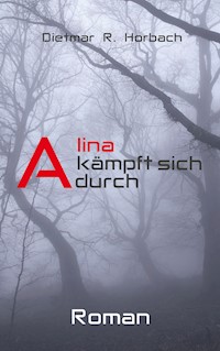 Alina kämpft sich durch - Dietmar R. Horbach - E-Book