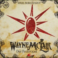 Wayne McLair, Folge 10: Der Feueropal - Paul Burghardt - Hörbuch
