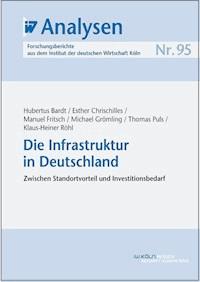 Die Infrastruktur in Deutschland - Hubertus Bardt - E-Book