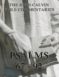 John Calvin's Commentaries On The Psalms 67 - 92 - John Calvin - E-Book