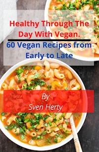 Healthy through the day with Vegan - Sven Herty - E-Book