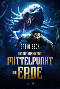DIE RÜCKKEHR ZUM MITTELPUNKT DER ERDE - Greig Beck - E-Book + Hörbuch