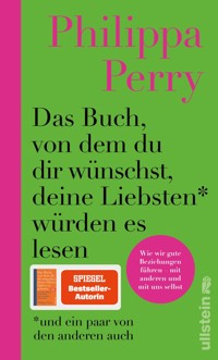 Das Buch, von dem du dir wünschst, deine Liebsten würden es lesen (und ein paar von den anderen auch) - Philippa Perry - E-Book