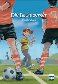 Die Bachlberger - Martin Woletz - E-Book