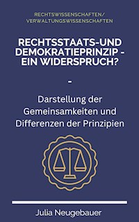 Rechtsstaats- und Demokratieprinzip - ein Widerspruch - Julia Neugebauer - E-Book