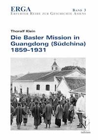 Die Basler Mission in Guangdong (Südchina) 1859-1931 - Thoralf Klein - E-Book
