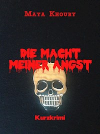 Die Macht meiner Angst - Maya Khoury - E-Book