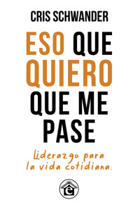 Eso que quiero que me pase - Cris Schwander - E-Book