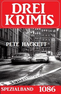 Drei Krimis Spezialband 1086 - Pete Hackett - E-Book