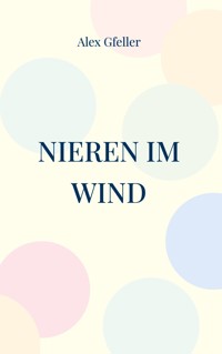 Nieren im Wind - Alex Gfeller - E-Book