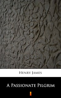A Passionate Pilgrim - Henry James - E-Book