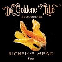 Die Goldene Lilie - Bloodlines - Richelle Mead - Hörbuch