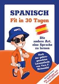 Spanisch lernen - in 30 Tagen zum Basis-Wortschatz ohne Grammatik- und Vokabelpauken - Team Linguajet - E-Book