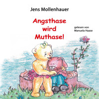Angsthase wird Muthase - Jens Mollenhauer - Hörbuch