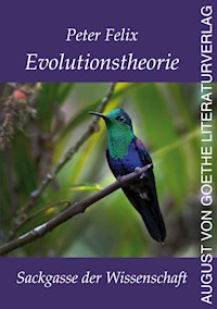 Evolutionstheorie - Sackgasse der Wissenschaft - Peter Felix - E-Book