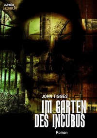 IM GARTEN DES INCUBUS - John Tigges - E-Book