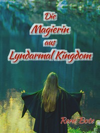 Die Magierin aus Lyndarmal Kingdom - René Bote - E-Book
