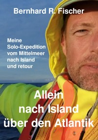 Allein nach Island über den Atlantik - Bernhard Fischer - E-Book
