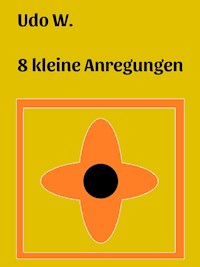 8 kleine Anregungen - Udo W. - E-Book