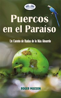 Puercos En El Paraíso - Roger Maxson - E-Book
