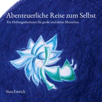 Abenteuerliche Reise zum Selbst - Sina Emrich - E-Book