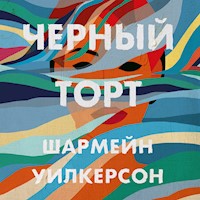 Черный торт - Шармейн Уилкерсон - Hörbuch