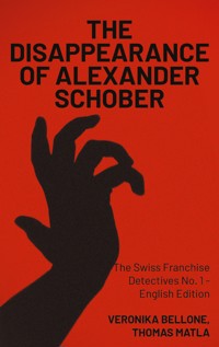 The Disappearance of Alexander Schober - Veronika Bellone - E-Book