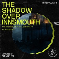 The Shadow over Innsmouth (The Work of H. P. Lovecraft, Episode 57) - H. P. Lovecraft - Hörbuch