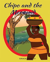 Chipo and The Mermaid and Other Stories - Grace Ashley - kostenlos E-Book