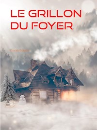 LE GRILLON DU FOYER - Charles Dickens - E-Book