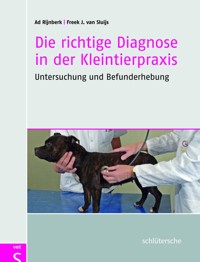Die richtige Diagnose in der Kleintierpraxis - Ad Rijnberk - E-Book