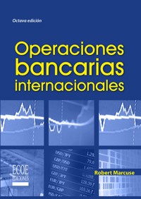 Operaciones bancarias internacionales - 8va edición - Robert Marcuse - E-Book