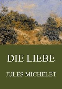 Die Liebe - Jules Michelet - E-Book