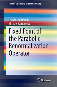 Fixed Point of the Parabolic Renormalization Operator - Oscar E. Lanford III - E-Book
