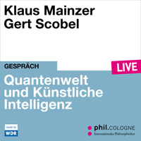 Quantenwelt und Künstliche Intelligenz - phil.COLOGNE live (ungekürzt) - Klaus Mainzer - Hörbuch